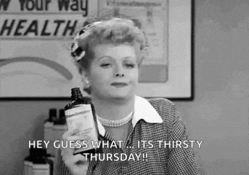 Thirsty Thursday Gif
