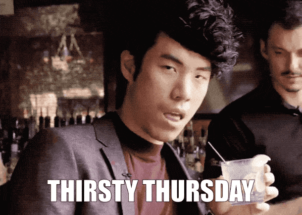 Thirsty Thursday Gif