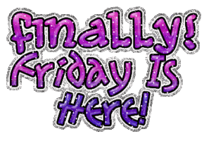 Friday Gif Friday Gif